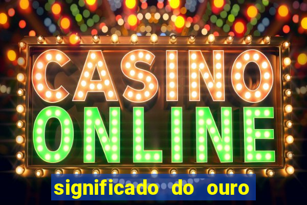 significado do ouro no mundo espiritual
